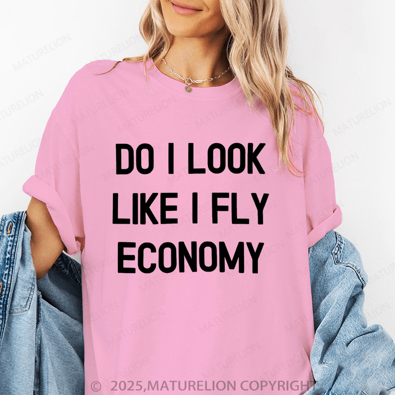 Maturelion Women's T-Shirt Do I Look Like I Fly Economy Funny T-Shirt