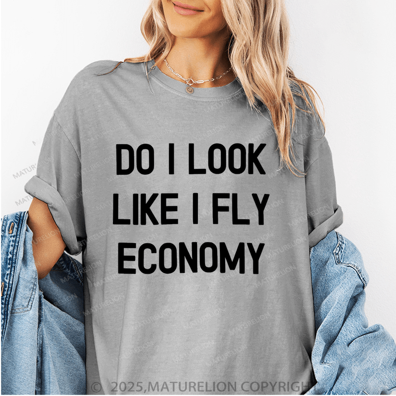 Maturelion Women's T-Shirt Do I Look Like I Fly Economy Funny T-Shirt