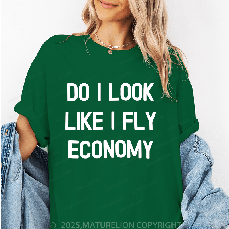 Maturelion Women's T-Shirt Do I Look Like I Fly Economy Funny T-Shirt