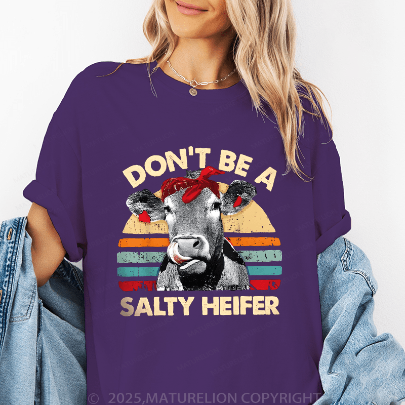 Maturelion Women's T-Shirt Don't Be A Salty Heifer Funny T-Shirt