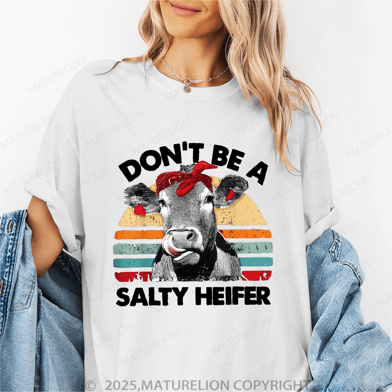 Maturelion Women's T-Shirt Don't Be A Salty Heifer Funny T-Shirt