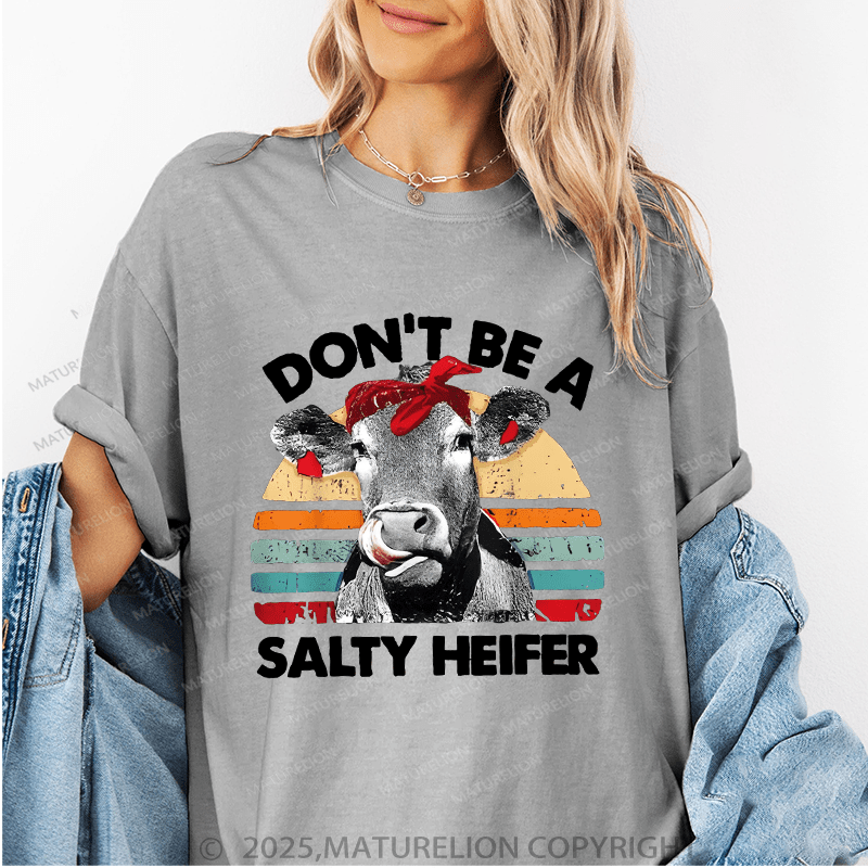 Maturelion Women's T-Shirt Don't Be A Salty Heifer Funny T-Shirt