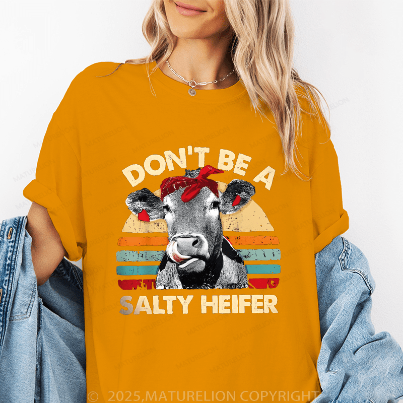 Maturelion Women's T-Shirt Don't Be A Salty Heifer Funny T-Shirt