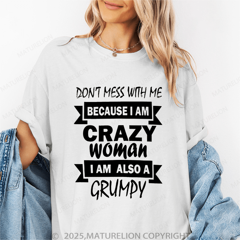 Maturelion Women's T-Shirt Don't Mess Wih Me Because I Am Crazy Woman I Am Also Agrumpy Funny T-Shirt