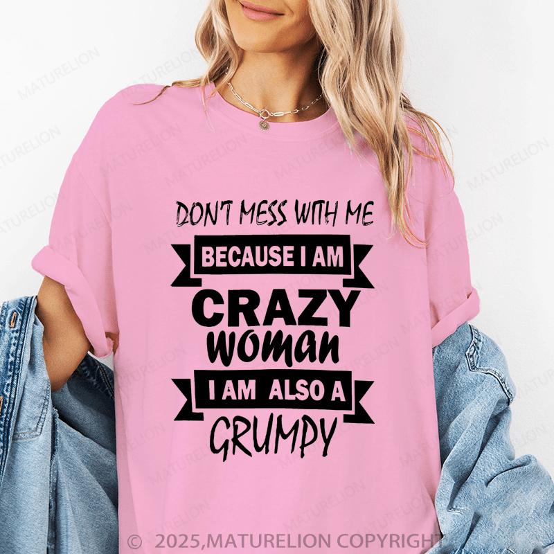 Maturelion Women's T-Shirt Don't Mess Wih Me Because I Am Crazy Woman I Am Also Agrumpy Funny T-Shirt