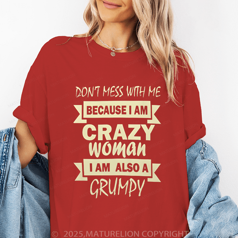 Maturelion Women's T-Shirt Don't Mess Wih Me Because I Am Crazy Woman I Am Also Agrumpy Funny T-Shirt