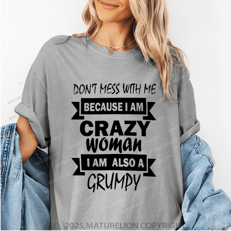 Maturelion Women's T-Shirt Don't Mess Wih Me Because I Am Crazy Woman I Am Also Agrumpy Funny T-Shirt