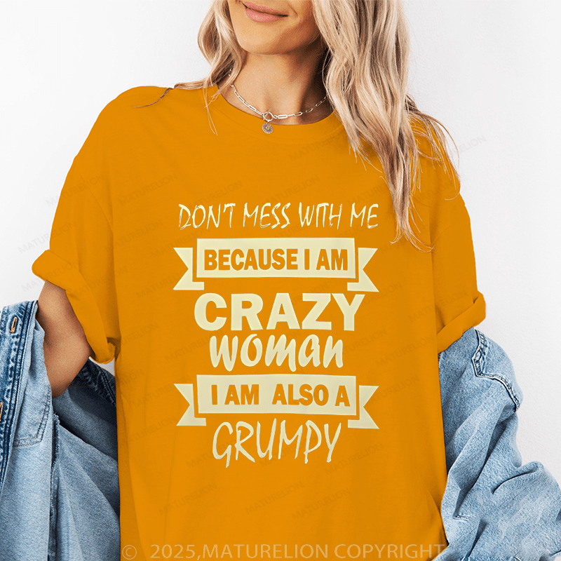 Maturelion Women's T-Shirt Don't Mess Wih Me Because I Am Crazy Woman I Am Also Agrumpy Funny T-Shirt