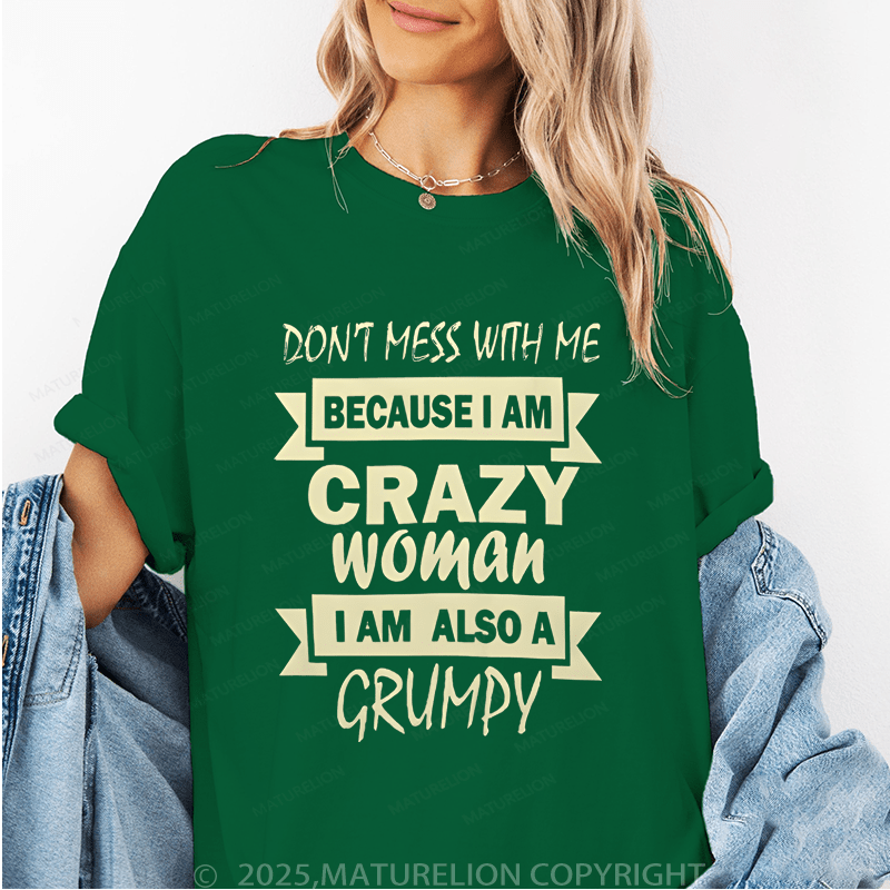 Maturelion Women's T-Shirt Don't Mess Wih Me Because I Am Crazy Woman I Am Also Agrumpy Funny T-Shirt