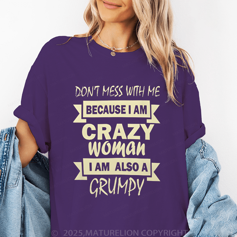 Maturelion Women's T-Shirt Don't Mess Wih Me Because I Am Crazy Woman I Am Also Agrumpy Funny T-Shirt