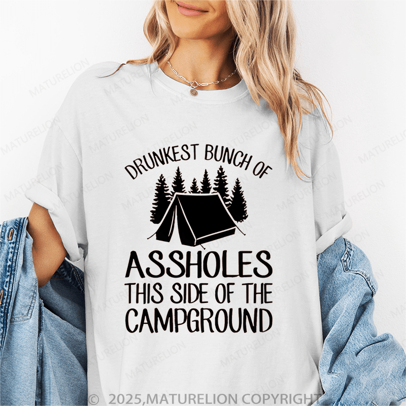 Maturelion Women's T-Shirt Drunkest Bunch Of Assholes This Side Of The Campground Funny T-Shirt