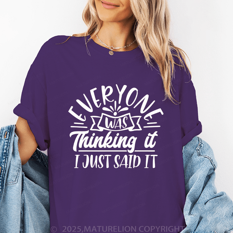 Maturelion Women's T-Shirt Everyone Was Thinking It I Just Said It Funny T-Shirt