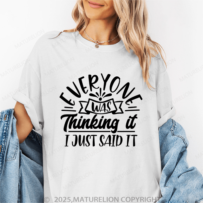 Maturelion Women's T-Shirt Everyone Was Thinking It I Just Said It Funny T-Shirt