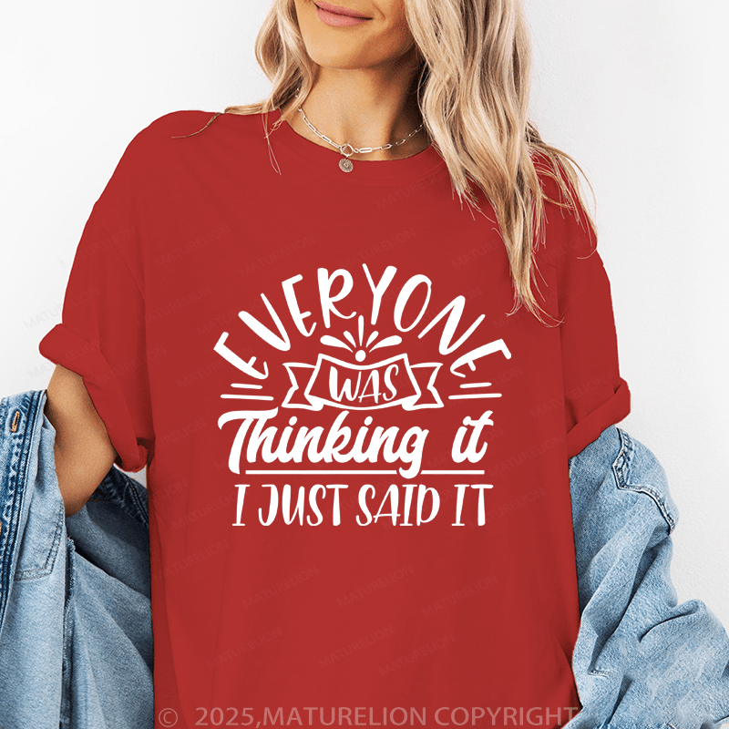 Maturelion Women's T-Shirt Everyone Was Thinking It I Just Said It Funny T-Shirt