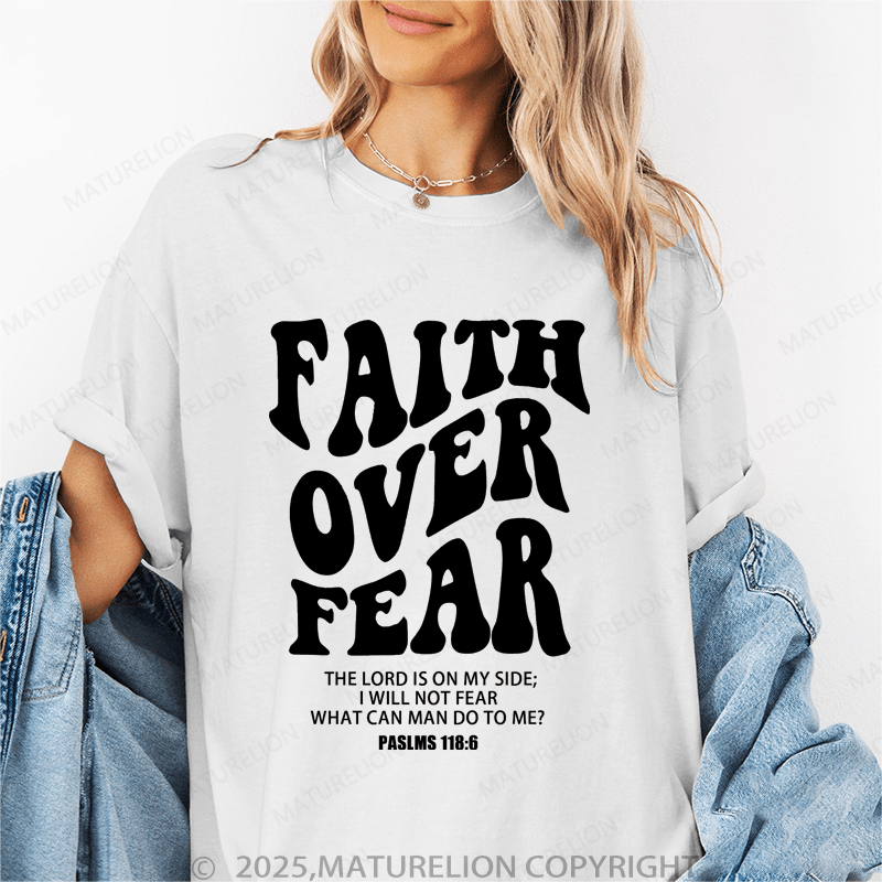 Maturelion Women's T-Shirt Faith Over Fear The Lord Ison My Side,I Will Not Fear What Can Man Do To Me Funny T-Shirt