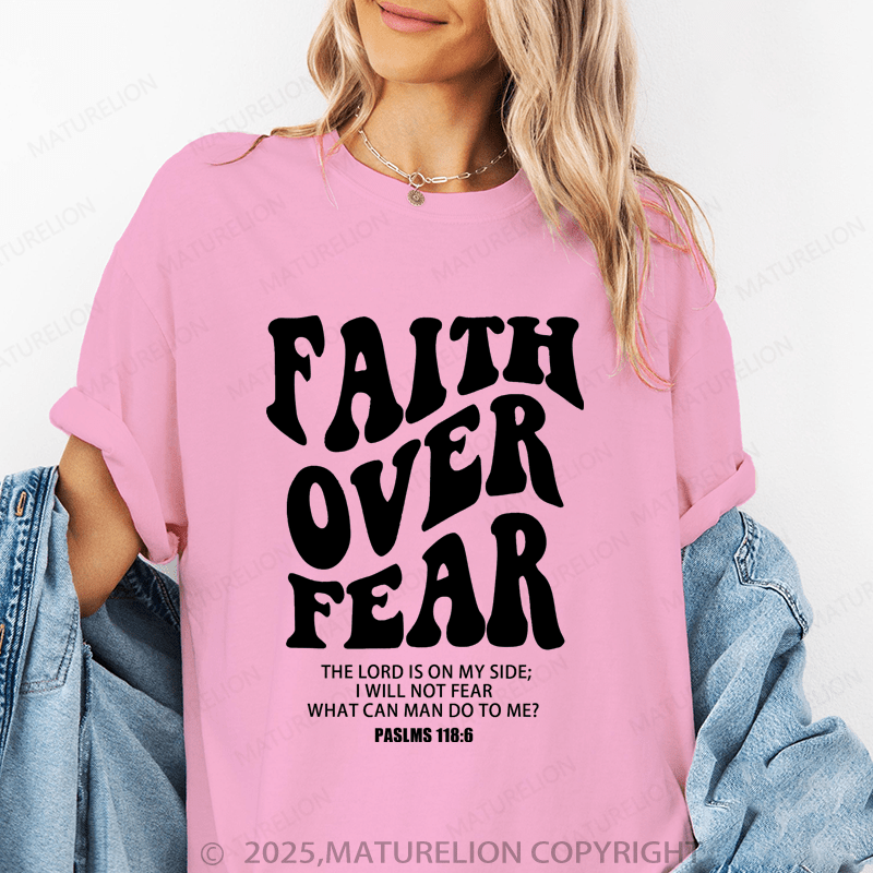 Maturelion Women's T-Shirt Faith Over Fear The Lord Ison My Side,I Will Not Fear What Can Man Do To Me Funny T-Shirt