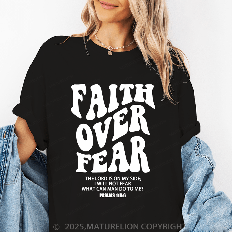 Maturelion Women's T-Shirt Faith Over Fear The Lord Ison My Side,I Will Not Fear What Can Man Do To Me Funny T-Shirt