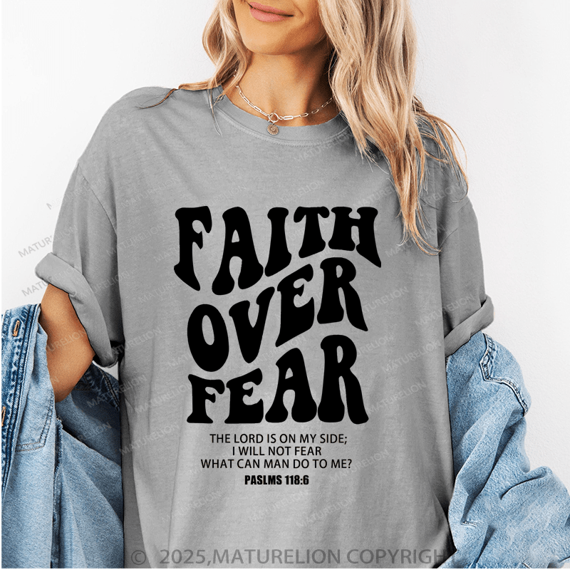 Maturelion Women's T-Shirt Faith Over Fear The Lord Ison My Side,I Will Not Fear What Can Man Do To Me Funny T-Shirt