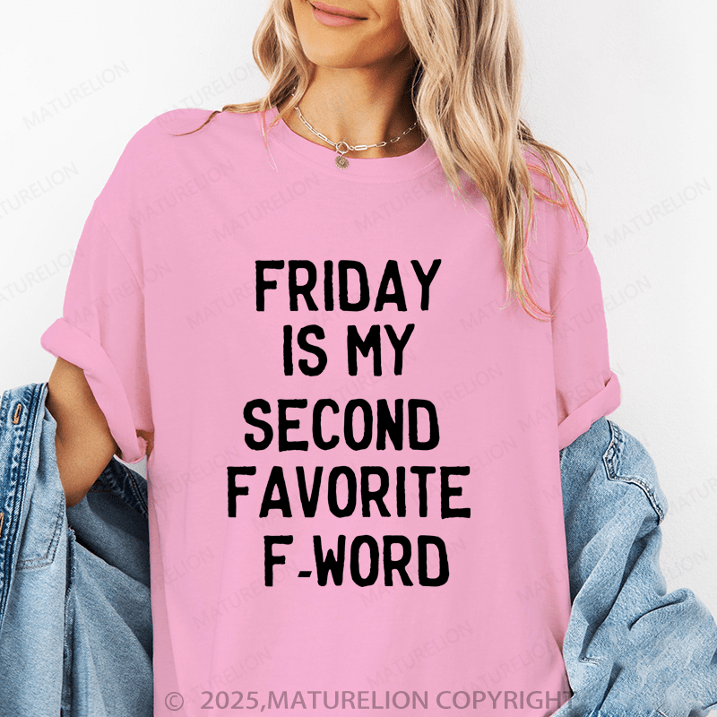 Maturelion Women's T-Shirt Friday Is My Second Favorite F-Word Funny T-Shirt