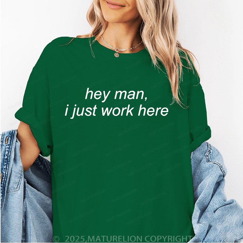 Maturelion Women's T-Shirt Hey Man I Just Work Here Funny T-Shirt