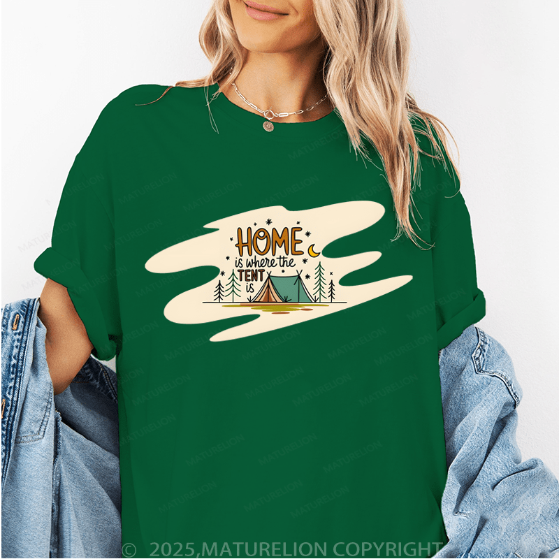 Maturelion Women's T-Shirt Home Is Where The Tent Is. Funny T-Shirt