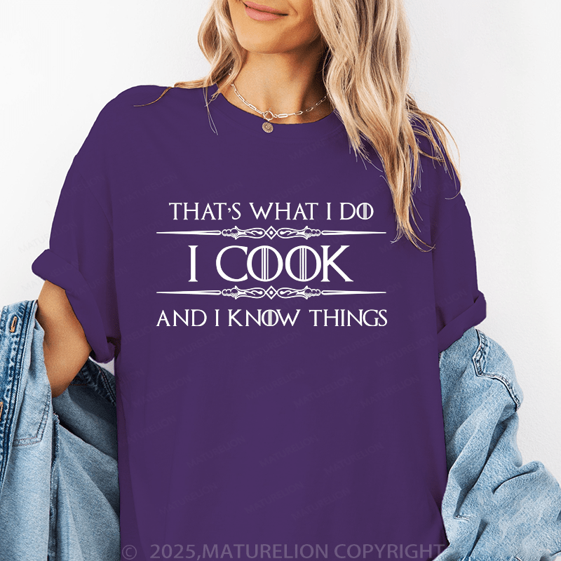 Maturelion Women's T-Shirt I Cook And I Know Things Funny T-Shirt