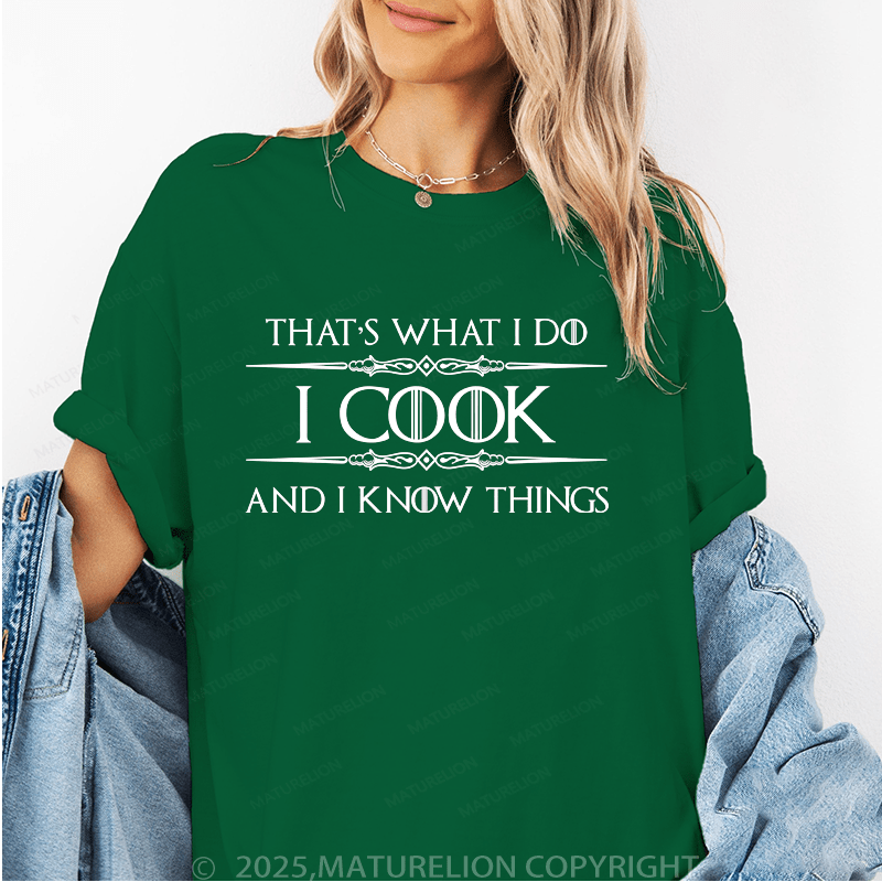 Maturelion Women's T-Shirt I Cook And I Know Things Funny T-Shirt