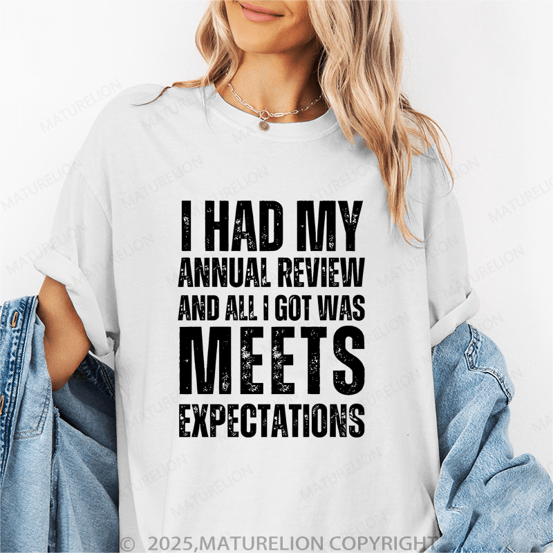 Maturelion Women's T-Shirt I Had My Annual Review And All I Got Was Meets Expectations Funny T-Shirt