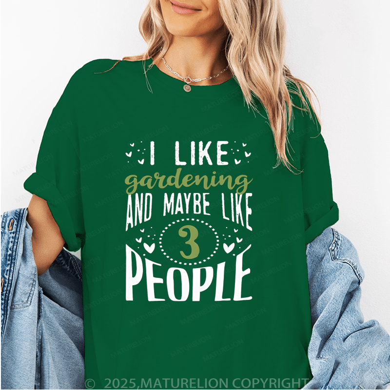 Maturelion Women's T-Shirt I Like Garending And Manybe Like 3 Peopll Funny T-Shirt