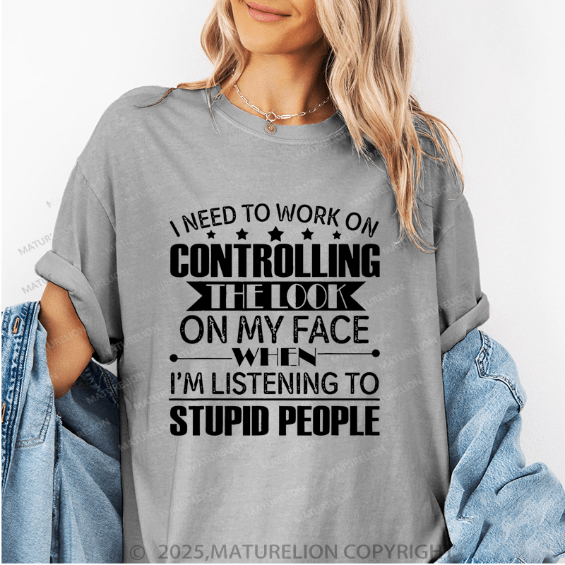 Maturelion Women's T-Shirt I Need To Work On Controlling Funny T-Shirt