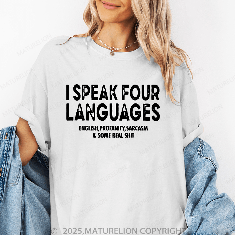 Maturelion Women's T-Shirt I Speak Four Languages English,Profanity,Sarcasm & Some Real Shit Funny T-Shirt