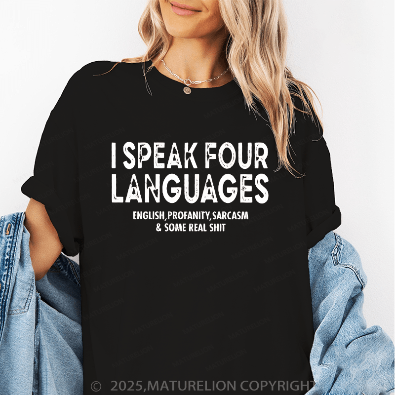 Maturelion Women's T-Shirt I Speak Four Languages English,Profanity,Sarcasm & Some Real Shit Funny T-Shirt