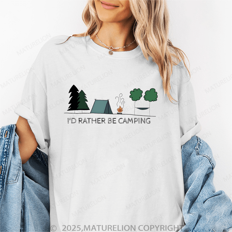 Maturelion Women's T-Shirt I'd Rather Be Camping Funny T-Shirt