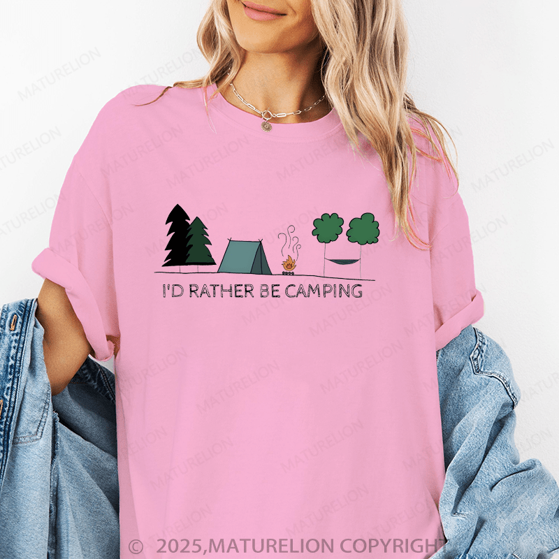 Maturelion Women's T-Shirt I'd Rather Be Camping Funny T-Shirt