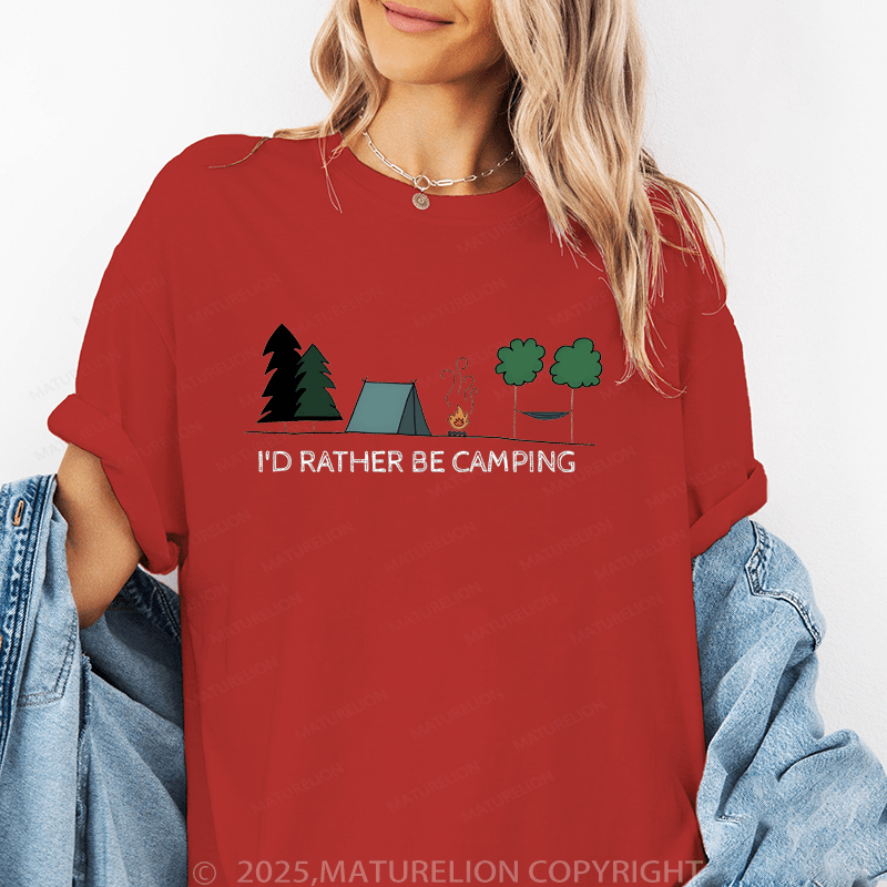 Maturelion Women's T-Shirt I'd Rather Be Camping Funny T-Shirt