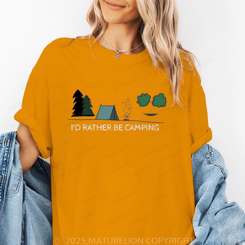 Maturelion Women's T-Shirt I'd Rather Be Camping Funny T-Shirt