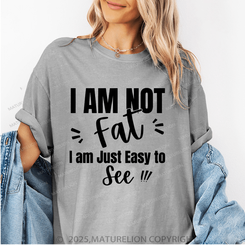 Maturelion Women's T-Shirt I'm Not Fat I'm Just Easy To See Funny T-Shirt