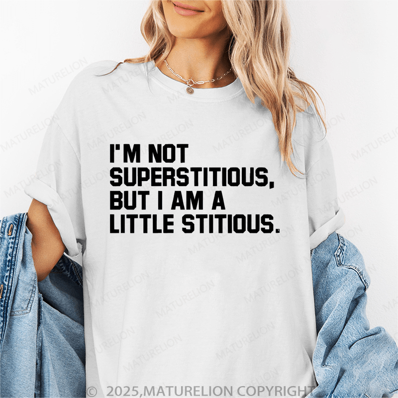 Maturelion Women's T-Shirt I'm Not Superstitious But I'm A Little Stitious Funny T-Shirt