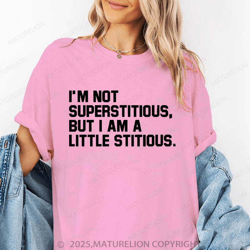 Maturelion Women's T-Shirt I'm Not Superstitious But I'm A Little Stitious Funny T-Shirt