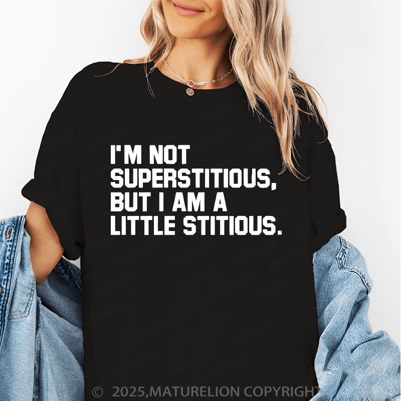 Maturelion Women's T-Shirt I'm Not Superstitious But I'm A Little Stitious Funny T-Shirt