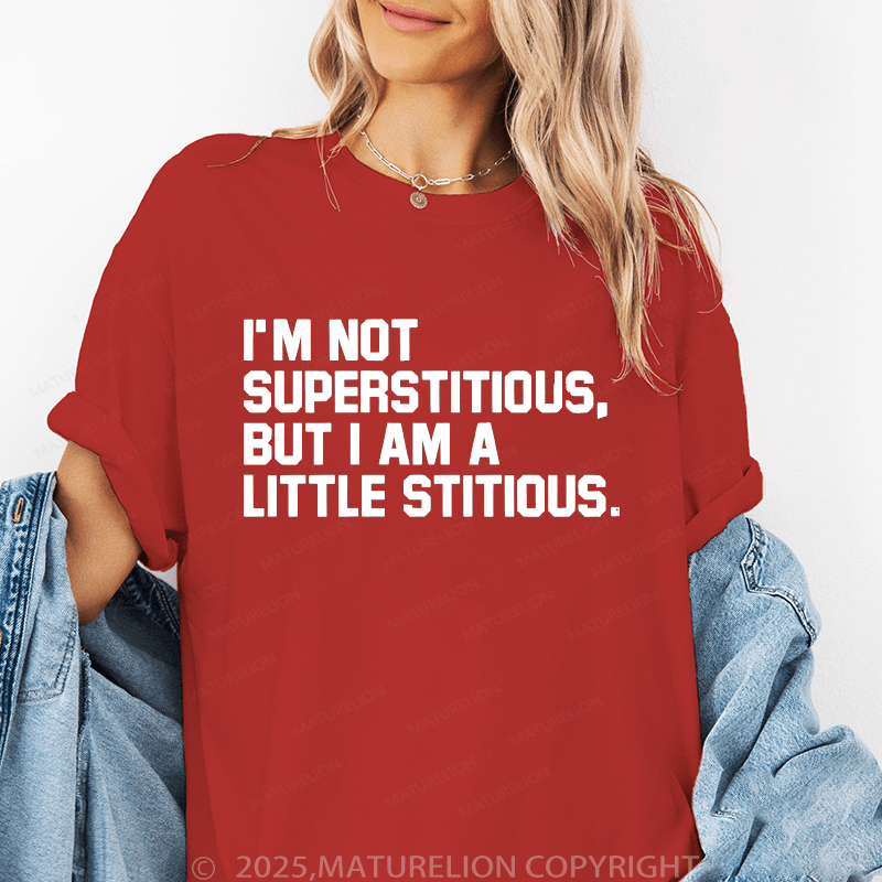 Maturelion Women's T-Shirt I'm Not Superstitious But I'm A Little Stitious Funny T-Shirt