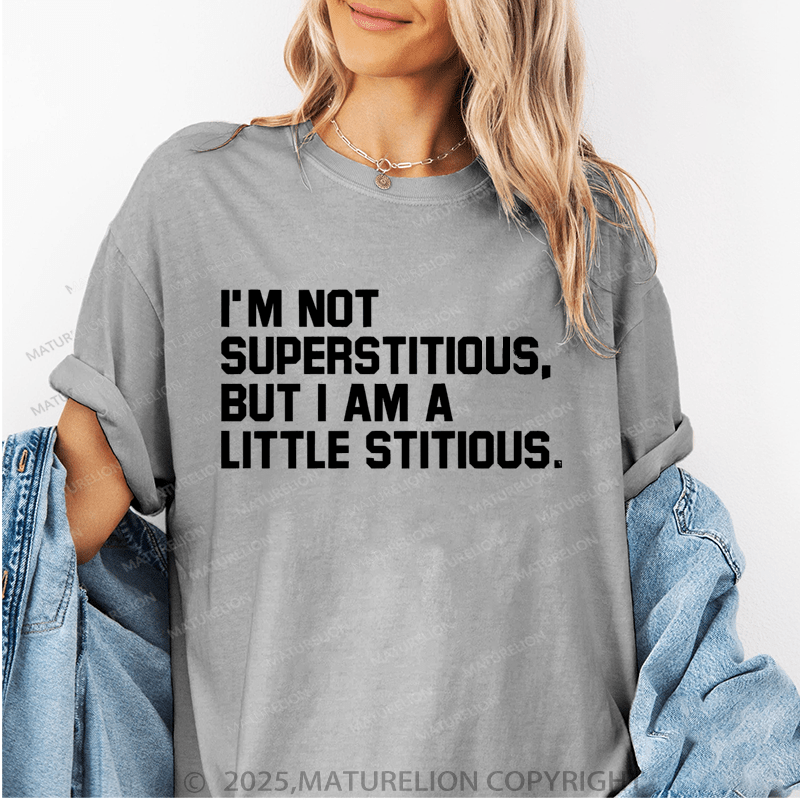 Maturelion Women's T-Shirt I'm Not Superstitious But I'm A Little Stitious Funny T-Shirt