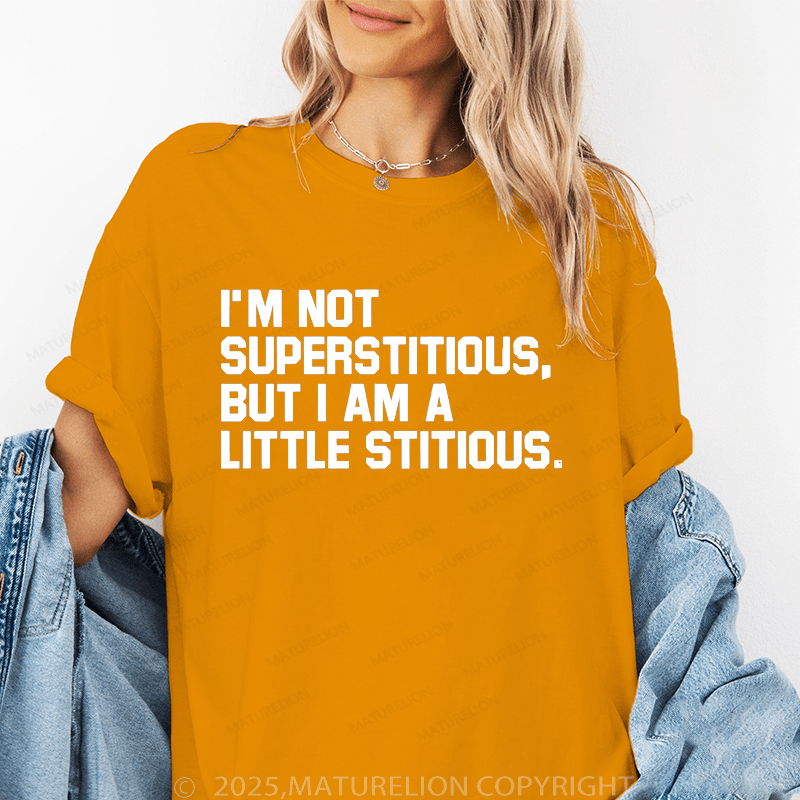 Maturelion Women's T-Shirt I'm Not Superstitious But I'm A Little Stitious Funny T-Shirt