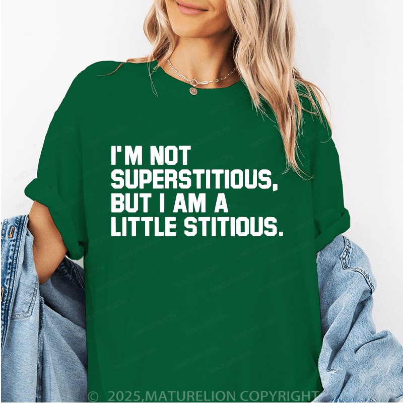 Maturelion Women's T-Shirt I'm Not Superstitious But I'm A Little Stitious Funny T-Shirt