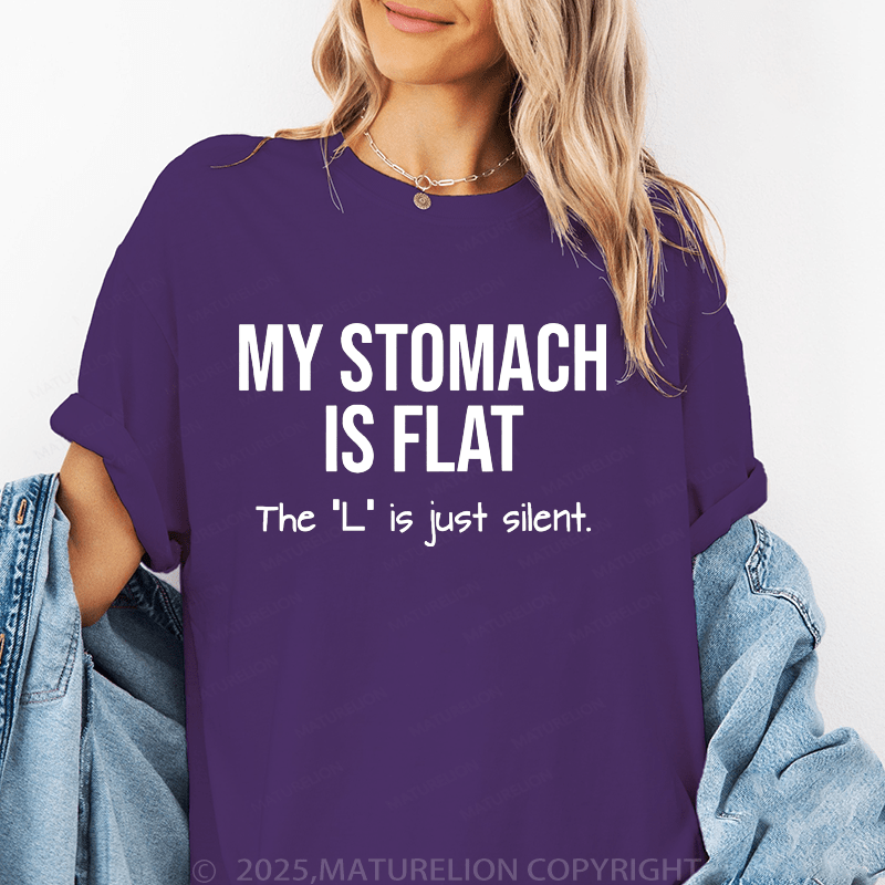 Maturelion Women's T-Shirt My Stomach Is Flat The "L" Is Just Silent Funny T-Shirt