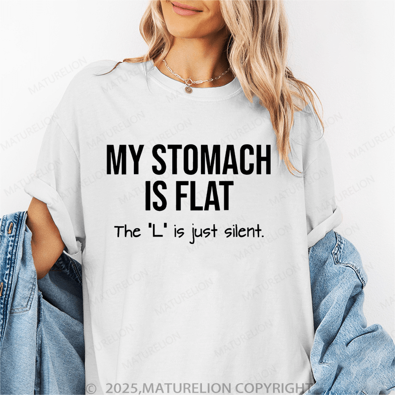 Maturelion Women's T-Shirt My Stomach Is Flat The "L" Is Just Silent Funny T-Shirt