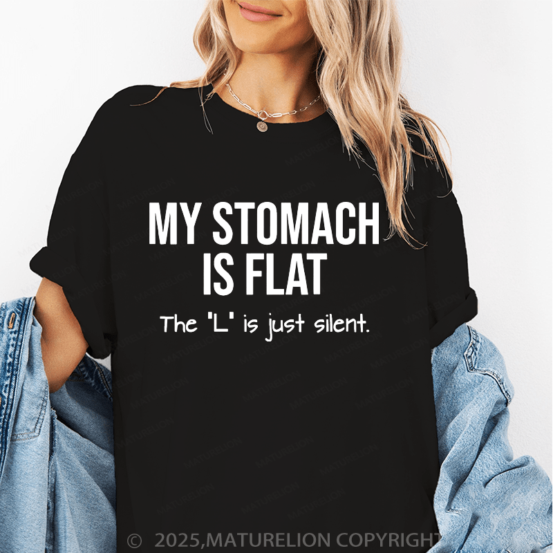 Maturelion Women's T-Shirt My Stomach Is Flat The "L" Is Just Silent Funny T-Shirt