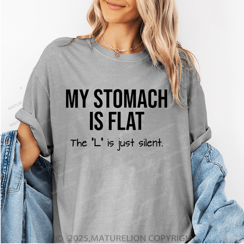 Maturelion Women's T-Shirt My Stomach Is Flat The "L" Is Just Silent Funny T-Shirt