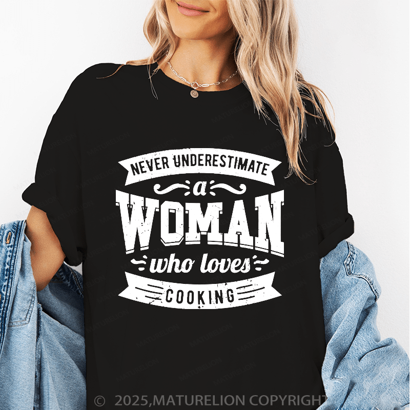 Maturelion Women's T-Shirt Never Underestimate A Woman Who Loves Cooking Funny T-Shirt