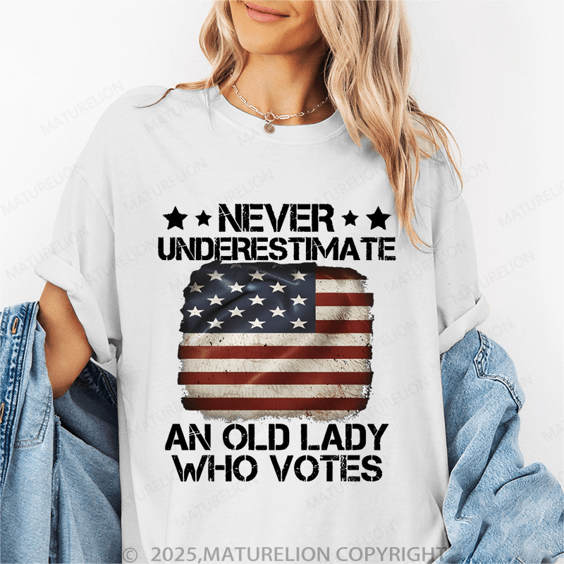 Maturelion Women's T-Shirt Never Underestimate An Old Lady Who Votes Funny T-Shirt